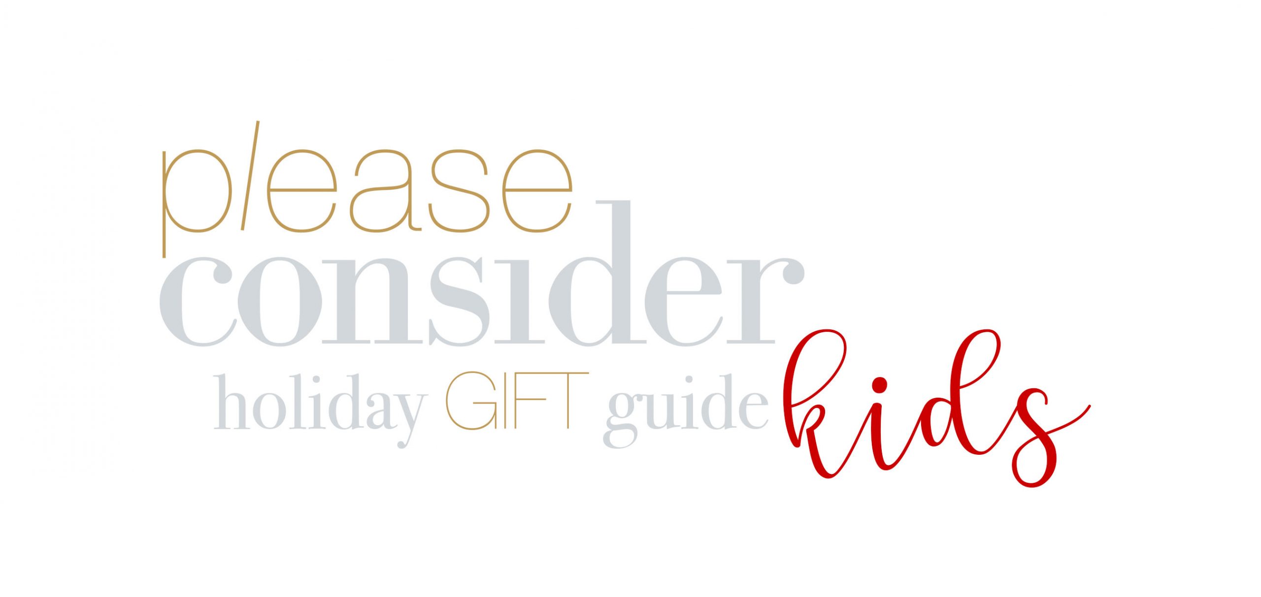 holiday gift guide for the kids | please consider | joana limao